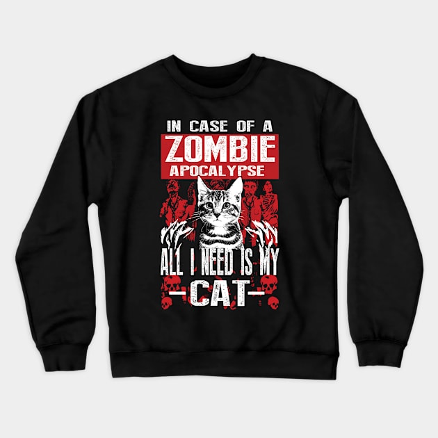 In a case of zombie apocalypse all I need is my Cat Crewneck Sweatshirt by Deduder.store